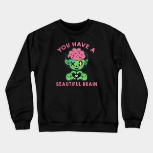 You Have a Beautiful Brain by Tobe Fonseca Crewneck Sweatshirt